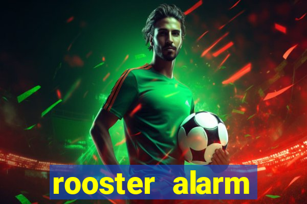 rooster alarm motorola download